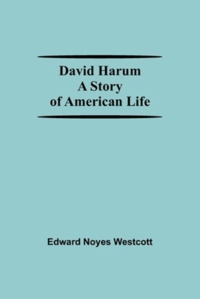 Cover for Edward Noyes Westcott · David Harum A Story Of American Life (Paperback Book) (2021)