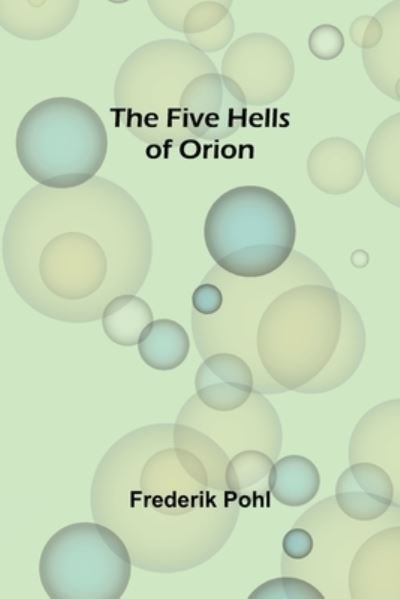 Cover for Frederik Pohl · The Five Hells of Orion (Paperback Bog) (2021)