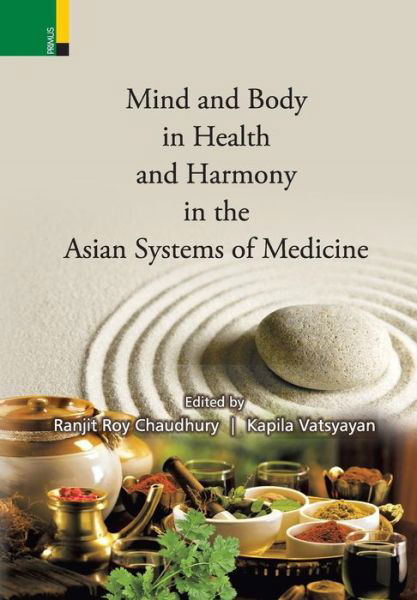 Cover for Ranjit Roy Chaudhury · Mind and Body in Health and Harmony in the Asian Systems of Medicine (Hardcover Book) (2017)
