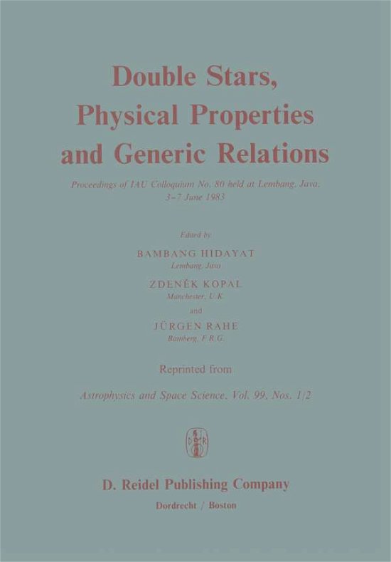 Cover for B Hidayat · Double Stars, Physical Properties and Generic Relations: Proceeding of IAU Colloquium No. 80 held at Lembang, Java 3-7 June 1983 (Paperback Book) [Softcover reprint of the original 1st ed. 1984 edition] (2011)