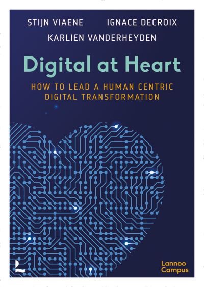 Stijn Viaene · Digital at Heart: How to lead the human centric digital transformation (Pocketbok) (2024)
