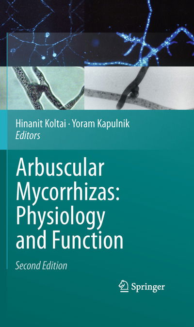 Arbuscular Mycorrhizas: Physiology and Function - Hinanit Koltai - Books - Springer - 9789401784740 - November 6, 2014