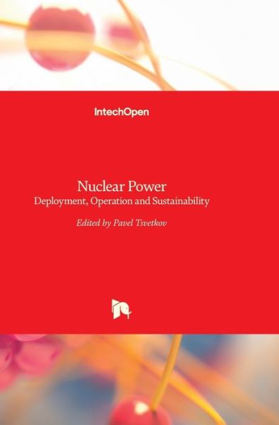 Pavel Tsvetkov · Nuclear Power: Deployment, Operation and Sustainability (Hardcover Book) (2011)