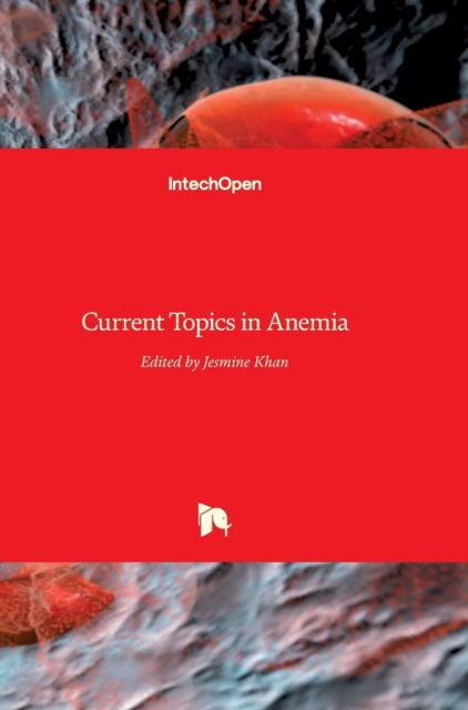 Cover for Jesmine Khan · Current Topics in Anemia (Hardcover bog) (2018)