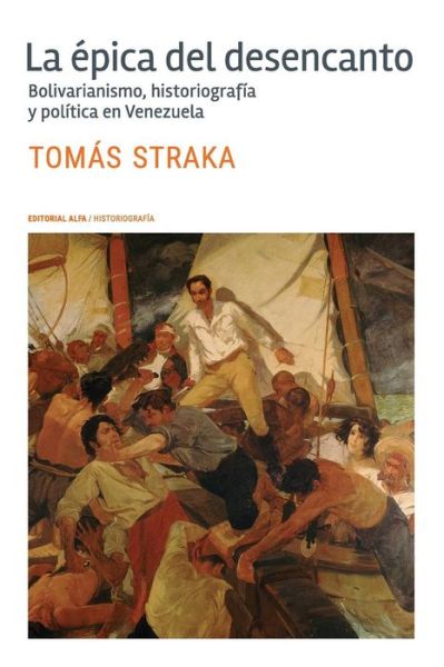 Cover for Tomás Straka · La épica del desencanto (Buch) [1a edition] (2017)