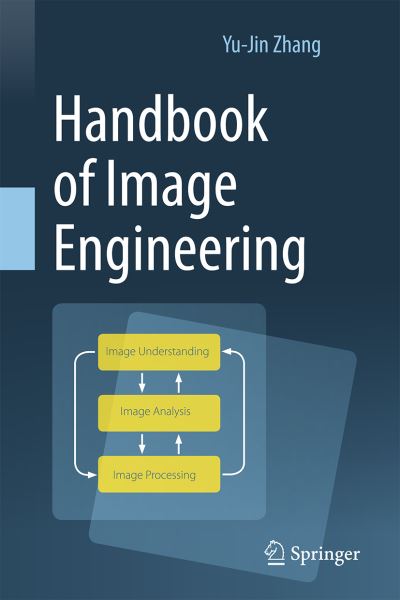 Handbook of Image Engineering - Yu-Jin Zhang - Books - Springer - 9789811558740 - December 10, 2020