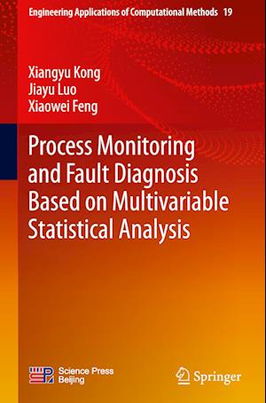 Cover for Xiangyu Kong · Process Monitoring and Fault Diagnosis Based on Multivariable Statistical Analysis - Engineering Applications of Computational Methods (Hardcover Book) (2024)