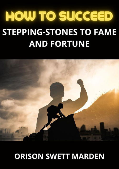 Cover for Orison Swett Marden · How To Succeed. Stepping-Stones To Fame And Fortune (Book)