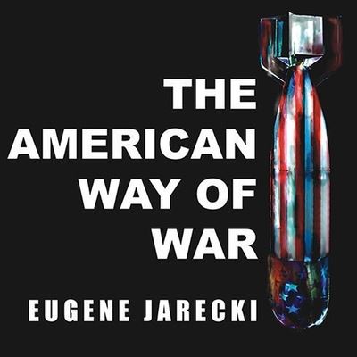 Cover for Eugene Jarecki · The American Way of War Lib/E (CD) (2008)