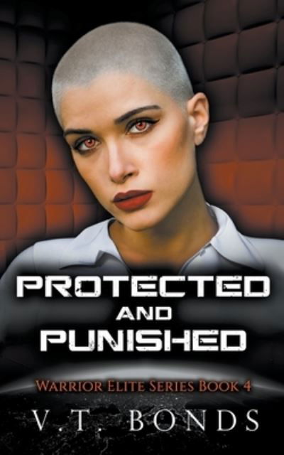 Cover for V T Bonds · Protected and Punished - Warrior Elite (Taschenbuch) (2022)