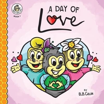 Cover for B B Color · A Day Of Love - Bee's Busy Day (Paperback Book) (2022)