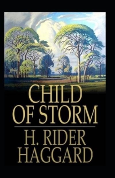 Child of Storm Annotated - Henry Rider Haggard - Książki - Independently Published - 9798418746740 - 17 lutego 2022
