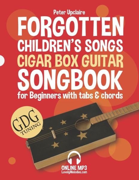 Cover for Peter Upclaire · Forgotten Children's Songs - Cigar Box Guitar GDG Songbook for Beginners with Tabs and Chords (Paperback Book) (2022)