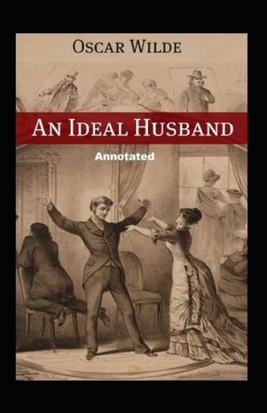 Cover for Oscar Wilde · An Ideal Husband Annotated (Pocketbok) (2021)