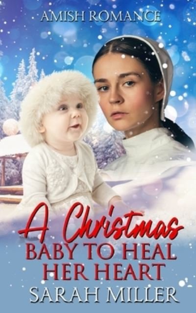 Cover for Sarah Miller · A Christmas Baby To Heal Her Heart (Taschenbuch) (2021)