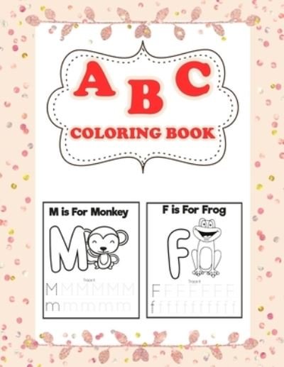 Cover for Mfh Press House · A B C coloring Book: Alphabet coloring book with animal. Learning Easy coloring with 30+ Cute animals Illustration. Alphabet coloring-tracing book. (Taschenbuch) (2021)