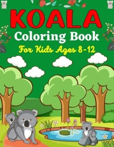 Cover for Ensumongr Publications · KOALA Coloring Book For Kids Ages 8-12: Koala Bear Coloring Book for Children with Cute 40 Pages to Color (Beautiful gift for children's) (Pocketbok) (2021)