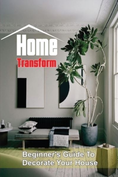 Cover for Antone Chabez · Home Transform (Paperback Book) (2021)