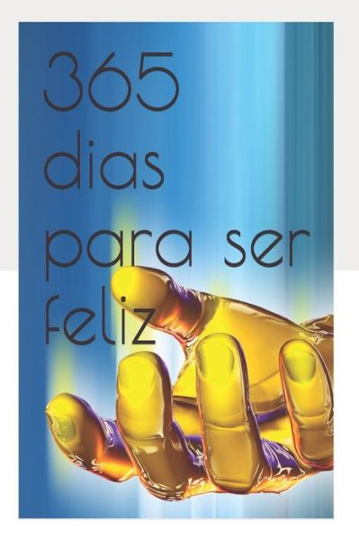 Cover for Fabio Hiroyuki Rodrigues Ikeda · 365 dias para ser feliz: A essencia da Felicidade (Paperback Book) (2020)