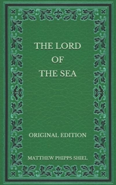 Cover for Matthew Phipps Shiel · The Lord of the Sea - Original Edition (Paperback Book) (2020)