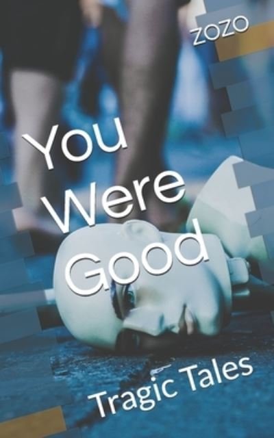 Cover for Zozo · You Were Good (Paperback Book) (2020)