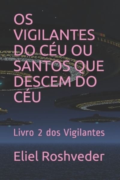 Cover for Eliel Roshveder · OS Vigilantes Do Ceu Ou Santos Que Descem Do Ceu (Paperback Book) (2021)