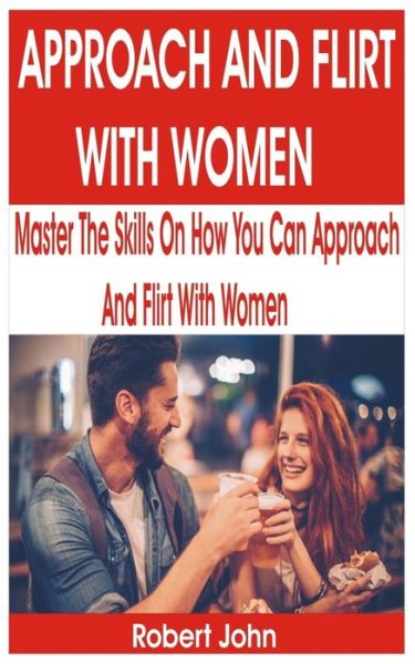 Cover for Robert John · Approach and Flirt with Women (Paperback Book) (2020)