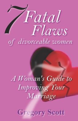 Cover for Gregory Scott · 7 Fatal Flaws of Divorceable Women (Paperback Book) (2020)