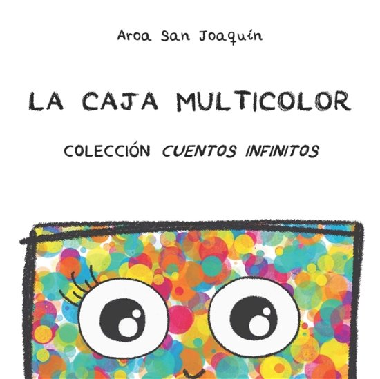 Cover for Aroa San Joaquin · La Caja Multicolor: Coleccion Cuentos Infinitos - Coleccion Cuentos Infinitos (Pocketbok) (2020)