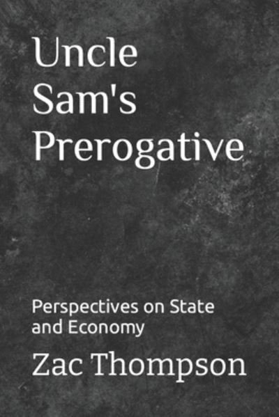 Cover for Zac Thompson · Uncle Sam's Prerogative (Paperback Book) (2020)
