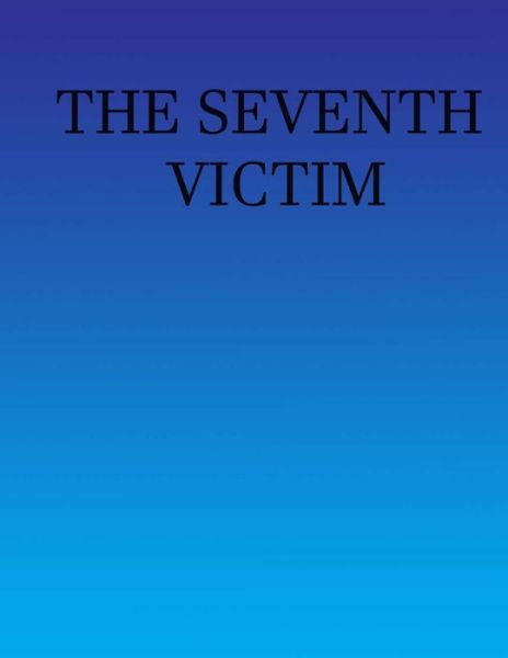 The Seventh Victim - Cedric Thompson - Kirjat - Independently Published - 9798670812740 - perjantai 31. heinäkuuta 2020