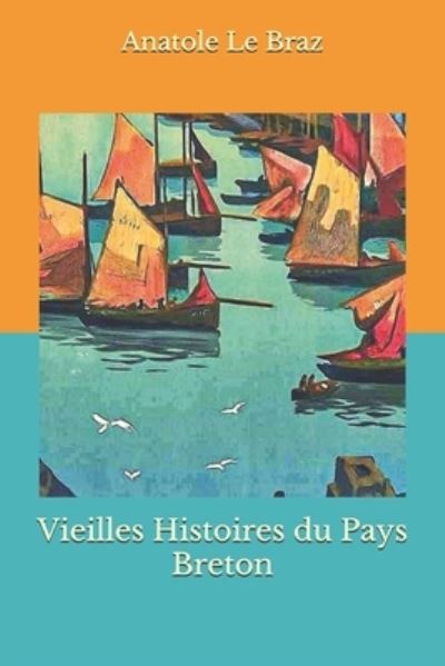 Cover for Anatole Le Braz · Vieilles Histoires du Pays Breton (Paperback Book) (2020)