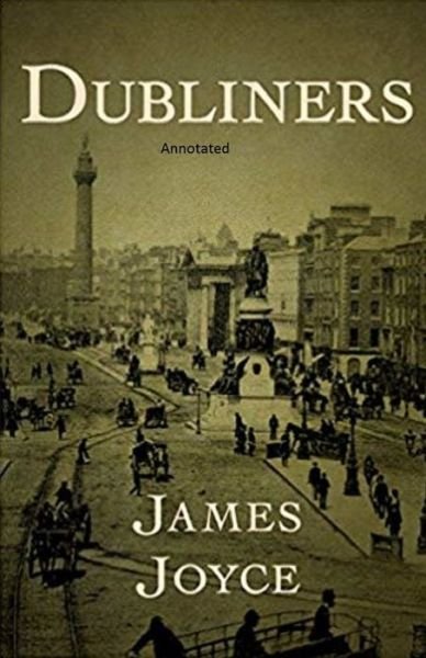 Dubliners Annotated - James Joyce - Livros - Independently Published - 9798747679740 - 2 de maio de 2021