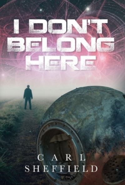 Cover for Carl Sheffield · I Don't Belong Here (Hardcover Book) (2023)