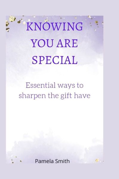 Cover for Pamela Smith · Knowing you are special: Essential ways to sharpen the gift you have (Paperback Book) (2022)