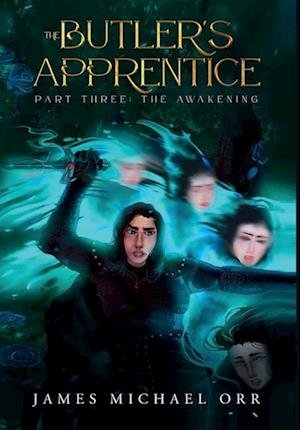 Cover for James Michael Orr · The Butler's Apprentice Part Three: The Awakening (Hardcover Book) (2022)