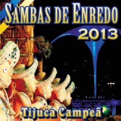 Cover for Sambas de Enredo 2013 · Sambas de Enredo 2013 - Tijuca Campeã (CD) (2023)