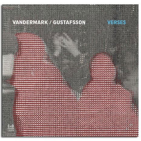 Cover for Vandermark Ken Gustafsson Mats · Verses (Live) (CD) (2018)