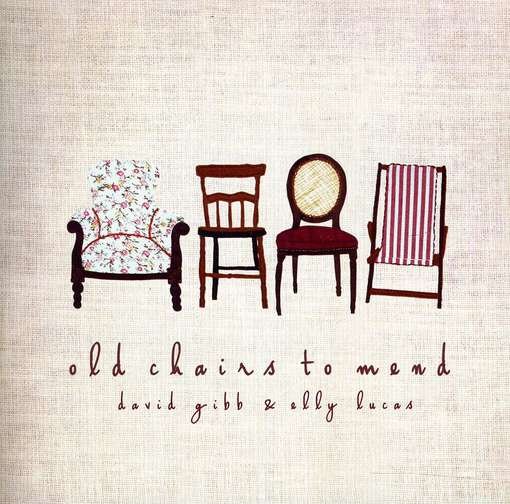 Cover for Gibb,david &amp; Elly Lucas · Old Chairs to Mend (CD) (2012)