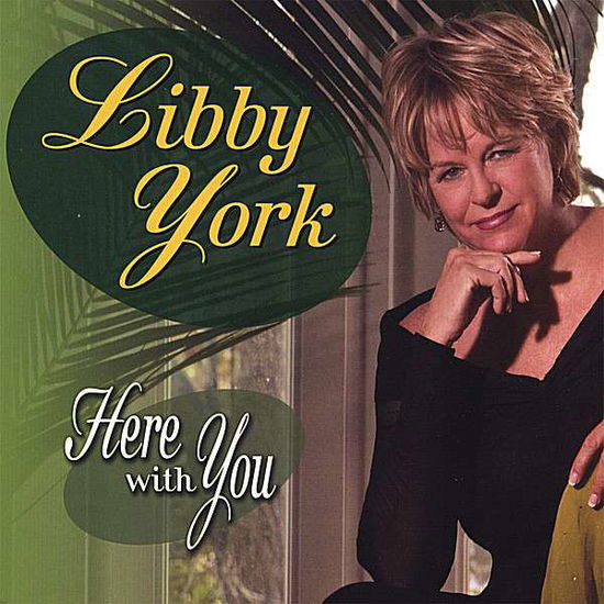 Here with You - Libby York - Music - LIBBY YORK - 0796873013741 - January 15, 2008