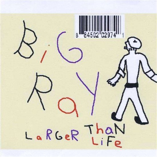 Cover for Big Ray · Larger Than Life (CD) (2009)