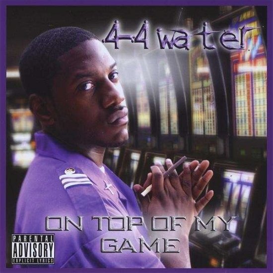 Cover for 4-4 Water · On Top of My Game (CD) (2009)