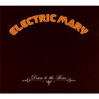 Cover for Electric Mary · Down To The Bone (CD) (2010)