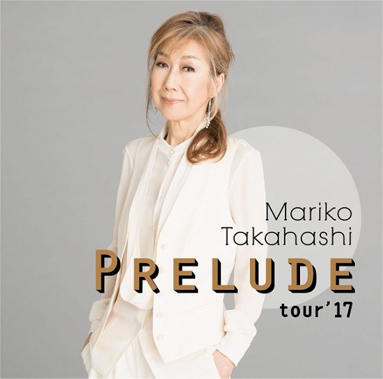 Cover for Takahashi Mariko · Prelude Tour`17 &lt;limited&gt; (CD) [Japan Import edition] (2017)