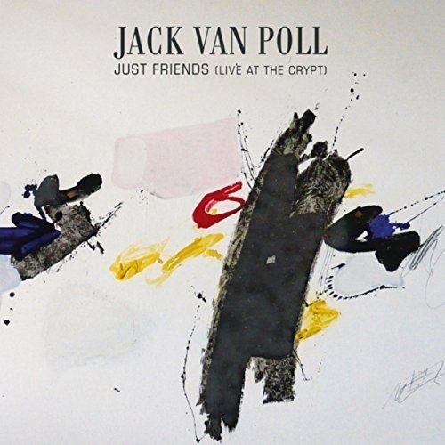 Cover for Jack Van Poll · Jack Van Poll - Just Friends (Live At The Crypt) (CD) (2018)