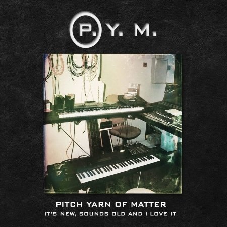 Cover for Pitch Yarn Of Matter · It's New, Sounds Old And I Love It (CD) (2016)