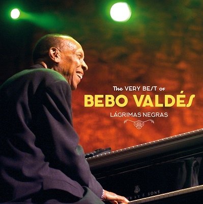 Cover for Bebo Valdes · Lagrimas Negras - The Very Best Of Bebo Valdes (CD) (2022)