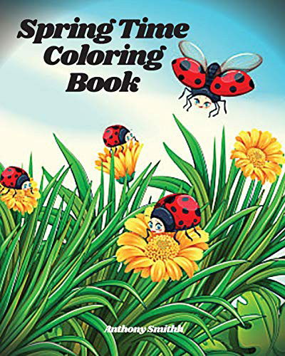 Cover for Anthony Smith · Springtime Coloring Book : Creative Stress Relieving Beautiful Spring Flowers And Scenes Deigns (Paperback Book) (2020)