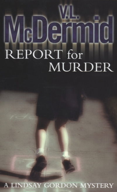 Cover for V. L. McDermid · Report for Murder - Lindsay Gordon Crime Series (Paperback Bog) (2004)