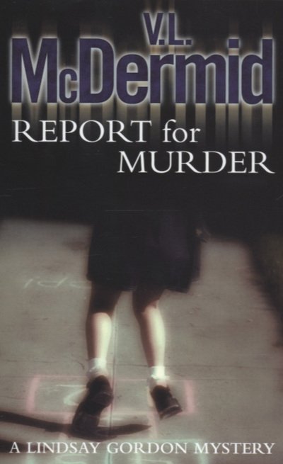 Cover for V. L. McDermid · Report for Murder - Lindsay Gordon Crime Series (Taschenbuch) (2004)
